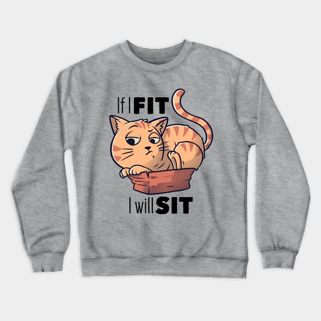 If I Fit I Will Sit Funny Cat Gift Crewneck Sweatshirt by eduely